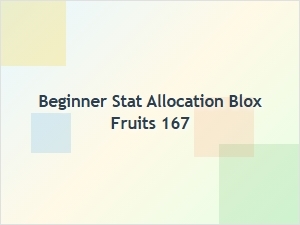 Best Beginner Stat Allocation for Blox Fruits 167