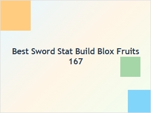 Best Sword Stat Build Blox Fruits 167 Guide