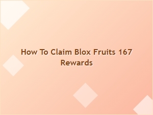 How to Claim Blox Fruits 167 Rewards Easily