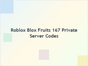 Working Roblox Blox Fruits 167 Private Server Codes
