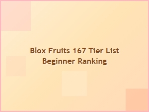 Blox Fruits 167 Tier List for Beginner Ranking