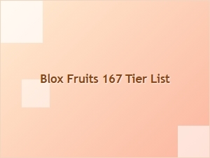 Updated Blox Fruits 167 Tier List Guide