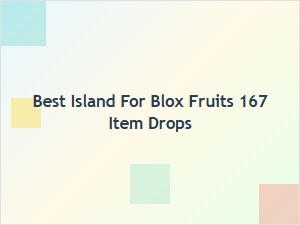 Finding the Best Island for Blox Fruits 167 Item Drops