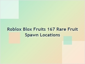 All 167 Rare Fruit Spawn Locations in Roblox Blox Fruits