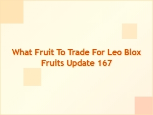 What Fruit to Trade for Leo Blox Fruits Update 167